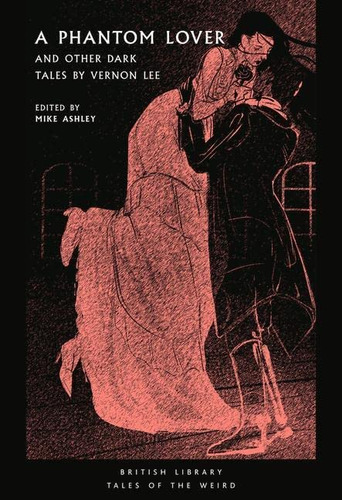 A Phantom Lover: And Other Dark Tales By Vernon Lee (tales Of The Weird), De Lee, Vernon. Editorial British Library Publishing, Tapa Blanda En Inglés