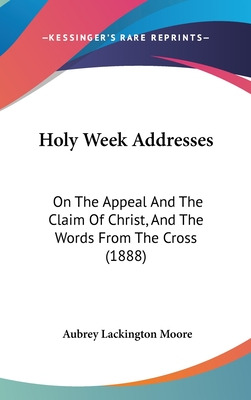 Libro Holy Week Addresses: On The Appeal And The Claim Of...