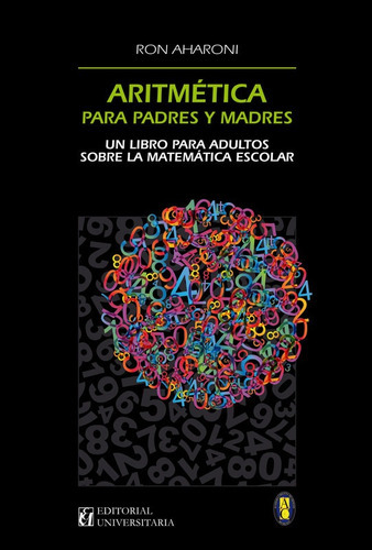 Aritmetica Para Padres Y Madres, De Ron Aharoni. Editorial Universitaria En Español