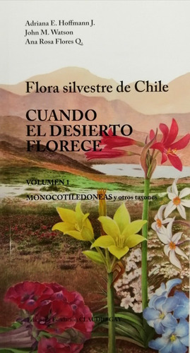 Cuando El Desierto Florece. Flora Silvestre De Chile. Vol 1