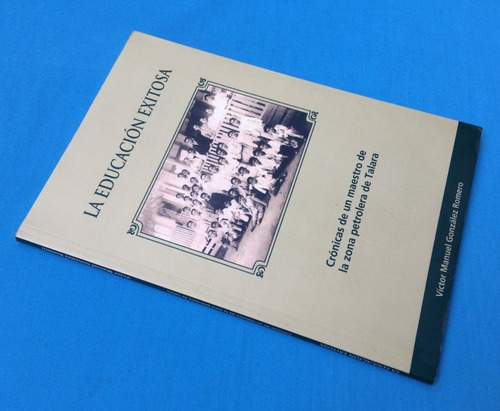 La Educación Exitosa Crónicas Maestro Talara González Romero