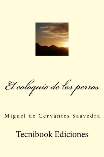 Libro : El Coloquio De Los Perros - De Cervantes Saavedra,.