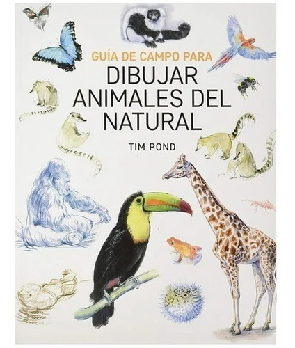 Guía De Campo Para Dibujar Animales Del Natural