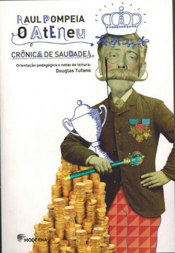 Ateneu, O: Crônica De Saudades, De Pompeia, Raul. Editora Moderna, Capa Mole, Edição 1ª Edição - 2018 Em Português