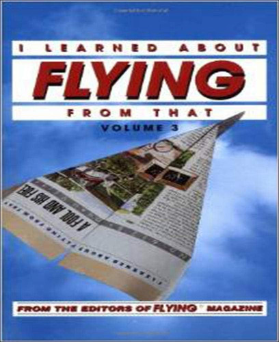 Libro:  I Learned About Flying From That, Vol. 3