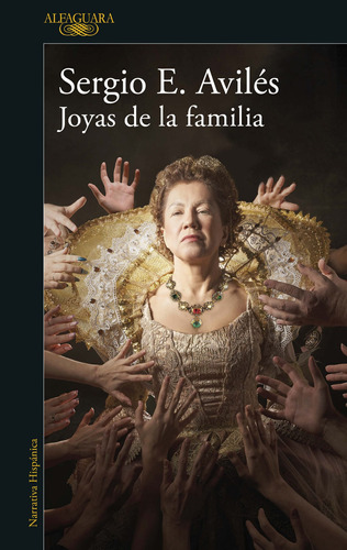 Joyas de la familia, de Avilés, Sergio E.. Serie Literatura Hispánica Editorial Alfaguara, tapa blanda en español, 2022