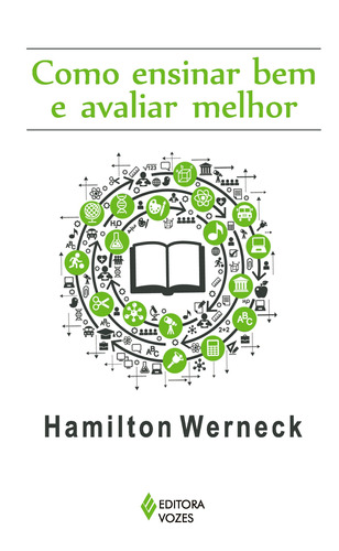 Como ensinar bem e avaliar melhor, de Werneck, Hamilton. Editora Vozes Ltda., capa mole em português, 2012