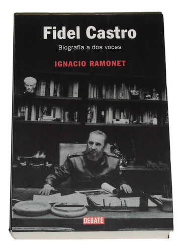 Fidel Castro: Biografia A Dos Voces / Ignacio Ramonet