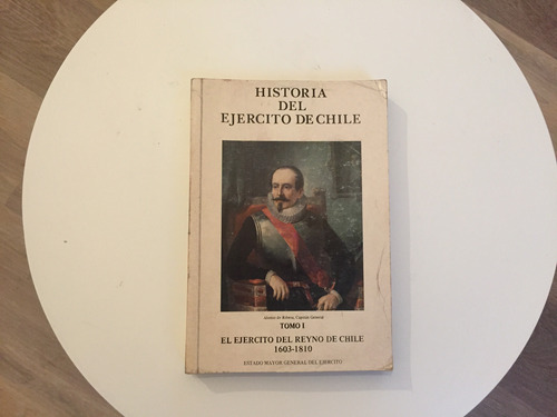 Historia Del Ejército De Chile Tomo 1