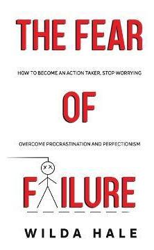 Libro The Fear Of Failure : How To Become An Action Taker...