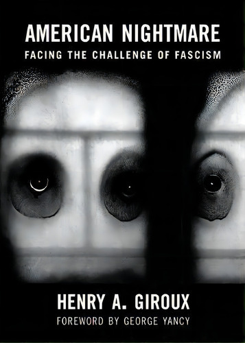 American Nightmare : Facing The Challenge Of Fascism, De Henry A Giroux. Editorial City Lights Books, Tapa Blanda En Inglés