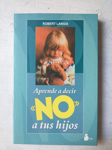Aprende A Decir No A Tus Hijos Robert Langis