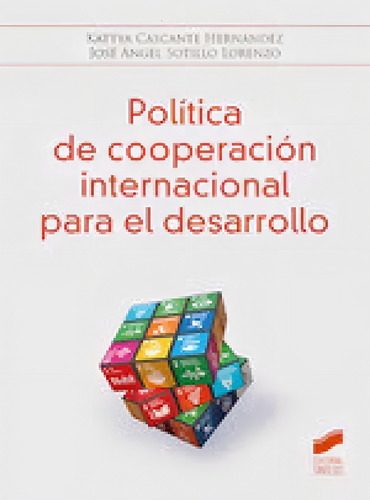 Politica De Cooperacion Internacional Para El Desarrollo, De Kattya Cascante Hernandez Jose Sotillo Lorenzo., Vol. 1. Editorial Sintesis, Tapa Blanda En Español