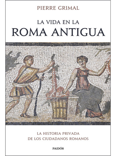 Libro La Vida En La Roma Antigua - Pierre Grimal