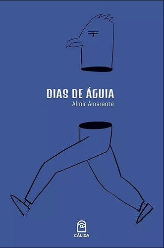 Dias De Águia, De Almir Amarante. Editora Calida, Capa Mole Em Português