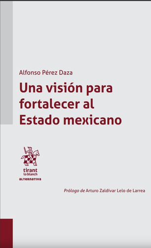 Libro Una Visión Para Fortalecer Al Estado Mexicano