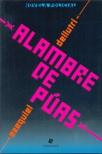 Libro - Alambre De Puas - Ezequiel Dellutri