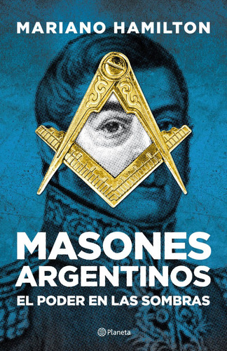 Masones Argentinos - Mariano Hamilton - Planeta