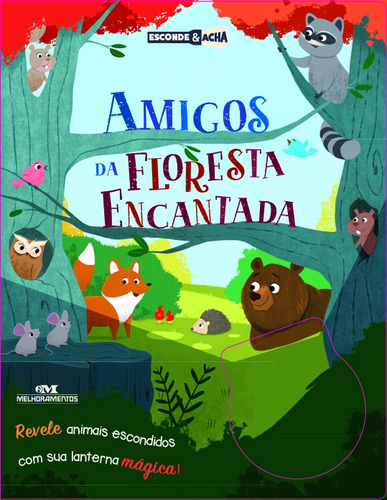 Amigos da Floresta Encantada: Revele animais escondidos com sua lanterna mágica!, de () Medina, Fabiana. Série Esconde & Acha Editora Melhoramentos Ltda., capa mole em português, 2021