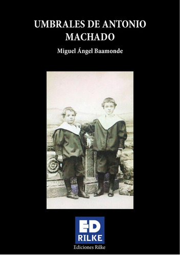 Umbrales De Antonio Machado, De Baamonde, Miguel Ángel. Editorial Ediciones Rilke, Tapa Blanda En Español