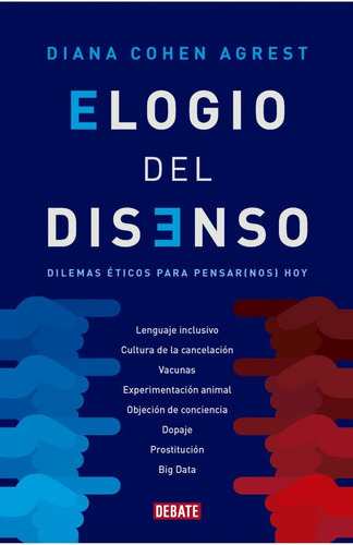 Elogio Del Disenso - Diana Cohen Agrest - Debate - Libro