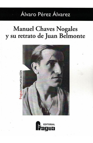 Manuel Chaves Nogales Y Su Retrato De Juan Belmonte - Perez