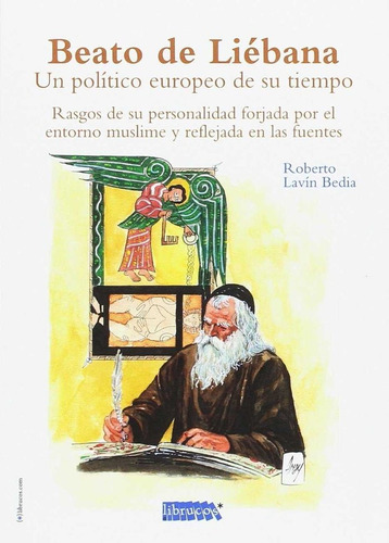 Beato De Liebana, Un Politico Europeo De Su Tiempo, De Lavín Bedia, Roberto. Editorial Librucos En Español