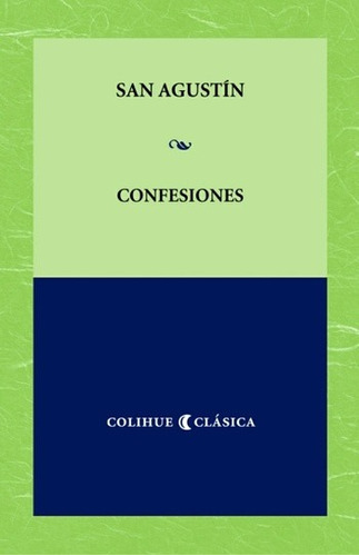 Confesiones. San Agustin. Colihue