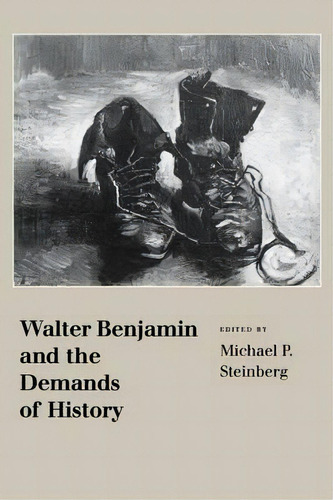 Walter Benjamin And The Demands Of History, De Michael P. Steinberg. Editorial Cornell University Press, Tapa Blanda En Inglés