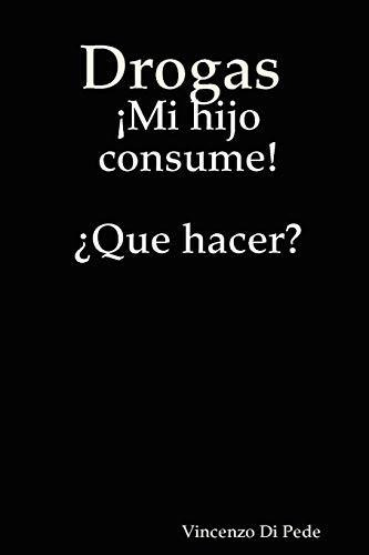 Drogas Mi Hijo Consume! 'que Hacer?