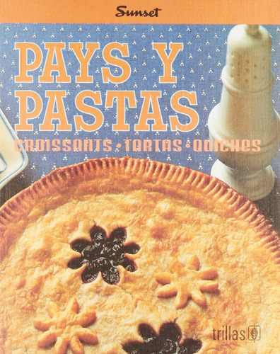 Pays Y Pastas Croissants. Tartas. Quichés, De Sunset, Trillas., Vol. 1. Editorial Trillas, Tapa Blanda, Edición 1 En Español, 1995