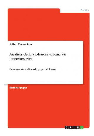 Libro Analisis De La Violencia Urbana En Latinoamerica : ...