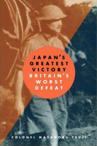 Japan's Greatest Victory/ Britain's Greatest Defeat, De Masanobu Tsuji. Editorial Ingram Publisher Services Us, Tapa Blanda En Inglés
