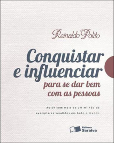 Conquistar E Influenciar Para Se Dar Bem Com As Pessoas, De Polito, Reinaldo. Editora Benvirá, Capa Mole, Edição 1ª Edição - 2013 Em Português