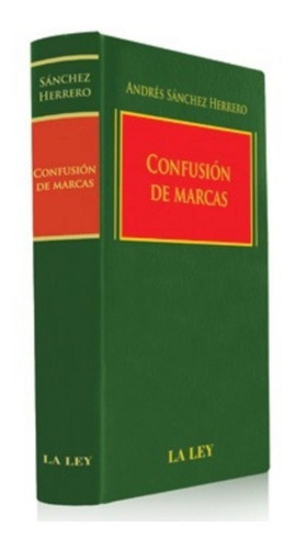 Confusión De Marcas, De Andrés Sánchez Herrero. Editorial La Ley, Tapa Dura En Español, 2013