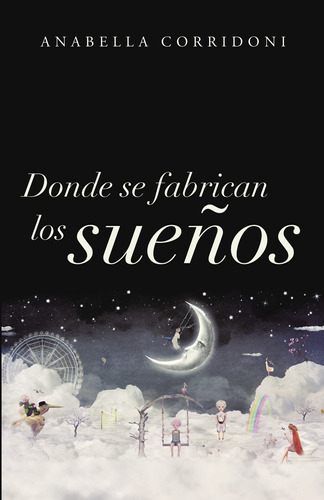 Donde Se Fabrican Los Sue&#241;os (libro Original)