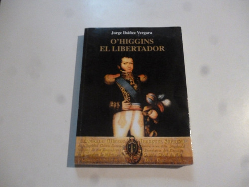 Ohiggins El Libertador Jorge Ibañez V.