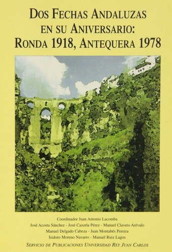 DOS FECHAS ANDALUZAS EN SU ANIVERSARIO: RONDA 1918, ANTEQUERA 1978, de LACOMBA, JUAN A. (COORD). Editorial DYKINSON, tapa blanda en español