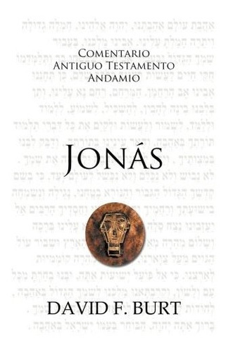 Comentario Antiguo Testamento Jonás, De David F. Burt. Editorial Desafío En Español