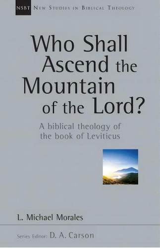 Who Shall Ascend The Mountain Of The Lord?, De L Michael Morales. Editorial Ivp Academic, Tapa Blanda En Inglés