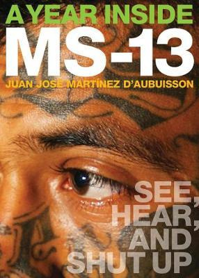 Libro A Year Inside Ms-13 : See, Hear, And Shut Up - Juan...