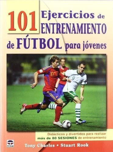 101 Ejercicios De Entrenamiento De Fútbol Para Jóvenes