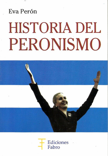 Imagen 1 de 3 de Historia Del Peronismo. Ediciones Fabro