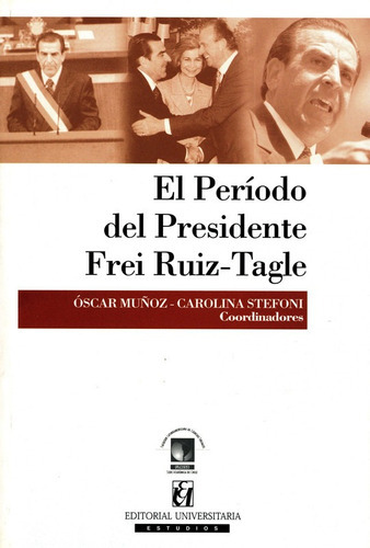 Periodo Del Presidente Frei Ruiz-tagle,, De Francisco Rojas. Editorial Universitaria En Español