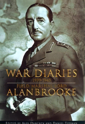 War Diaries 1939-1945, De Field Marshal Lord Alanbrooke. Editorial University California Press, Tapa Blanda En Inglés