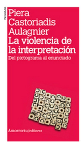 Violencia De La Interpretación - Piera Castoriadis