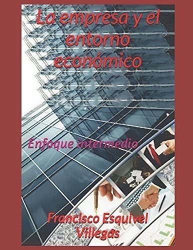 Libro La Empresa Y Entorno Económico: Enfoque Intermedio&..