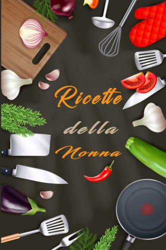 Libro: Ricette Della Nonna: Ricettario Di Cucina Per Complet