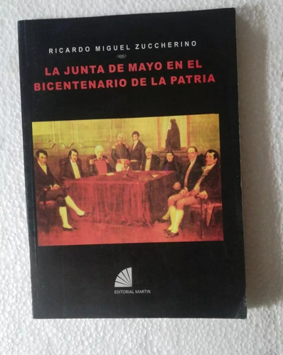 Ricardo Miguel Zuccherino: La Junta De Mayo Bicentenario 
