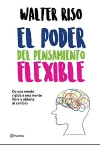 El Poder Del Pensamiento Flexible - Walter Riso